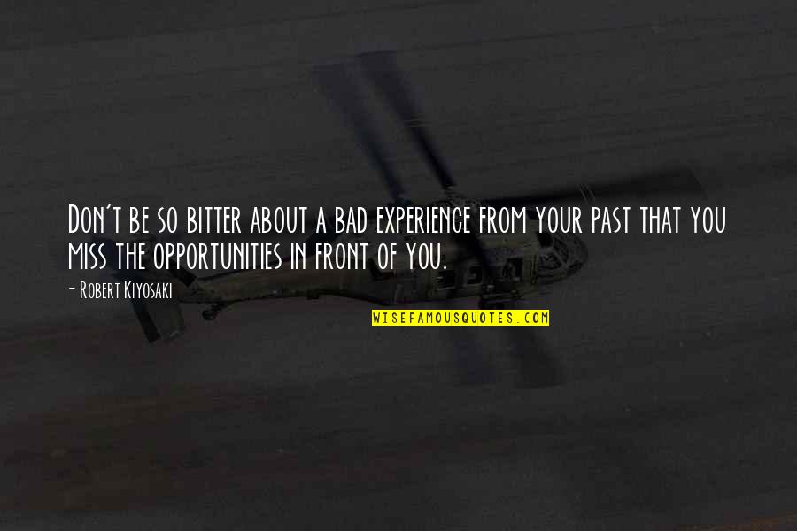 If They Don't Miss You Quotes By Robert Kiyosaki: Don't be so bitter about a bad experience