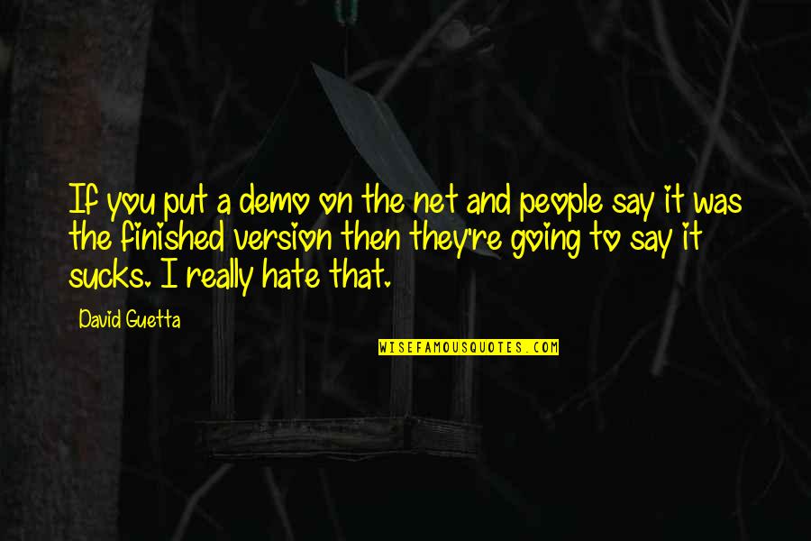 If They Hate You Quotes By David Guetta: If you put a demo on the net