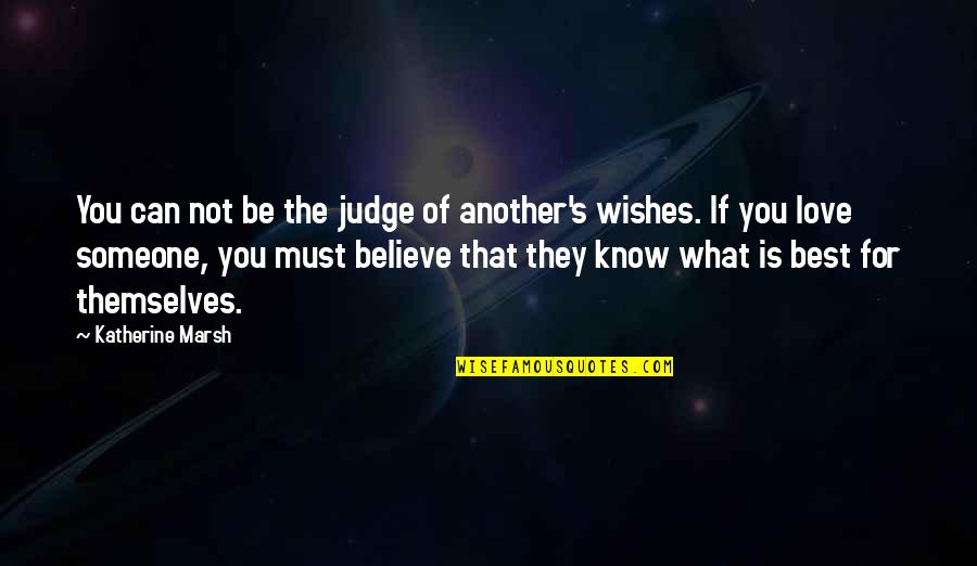 If They Judge You Quotes By Katherine Marsh: You can not be the judge of another's