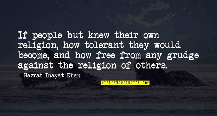If They Knew Quotes By Hazrat Inayat Khan: If people but knew their own religion, how