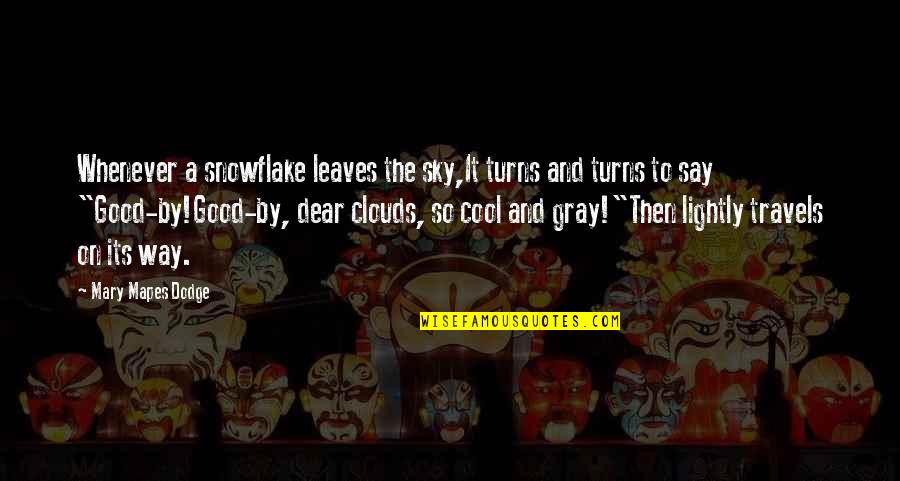 If They Love You They Will Come Back Quotes By Mary Mapes Dodge: Whenever a snowflake leaves the sky,It turns and If They Love You They Will Come Back Quotes By Mary Mapes Dodge: Whenever a snowflake leaves the sky,It turns and