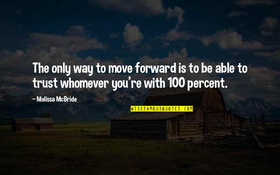 If They Move On Quotes By Melissa McBride: The only way to move forward is to