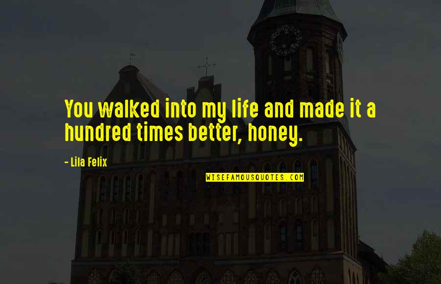 If They Run They Are Vc Quote Quotes By Lila Felix: You walked into my life and made it