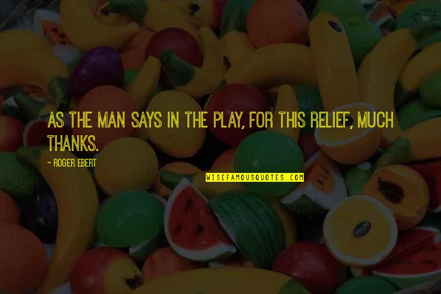 If They Run They Are Vc Quote Quotes By Roger Ebert: As the man says in the play, for
