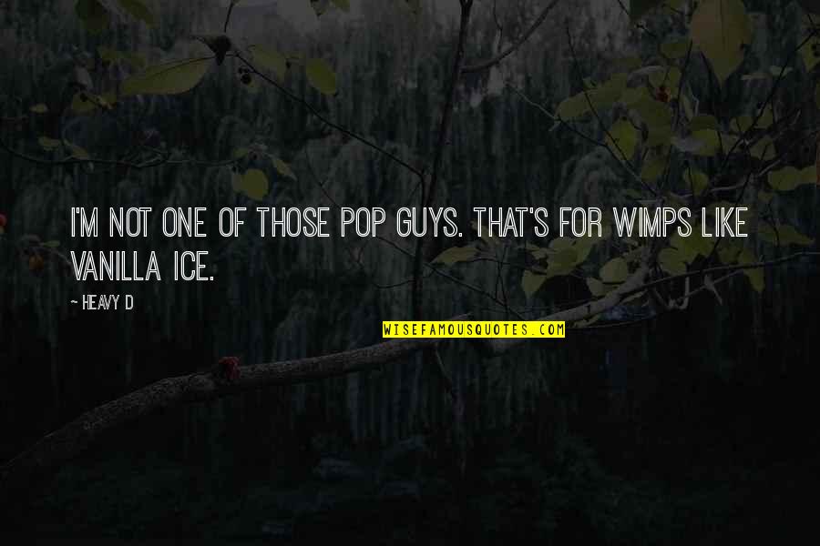 If Tomorrow Never Comes Pictures Quotes By Heavy D: I'm not one of those pop guys. That's