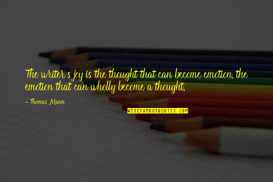 If Tomorrow Never Comes Pictures Quotes By Thomas Mann: The writer's joy is the thought that can
