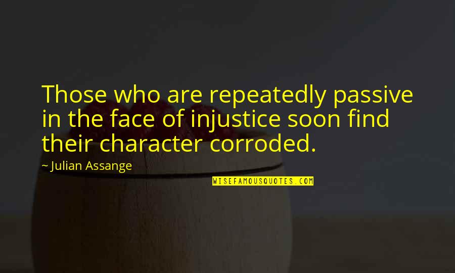 If Tomorrow Never Comes Tumblr Quotes By Julian Assange: Those who are repeatedly passive in the face