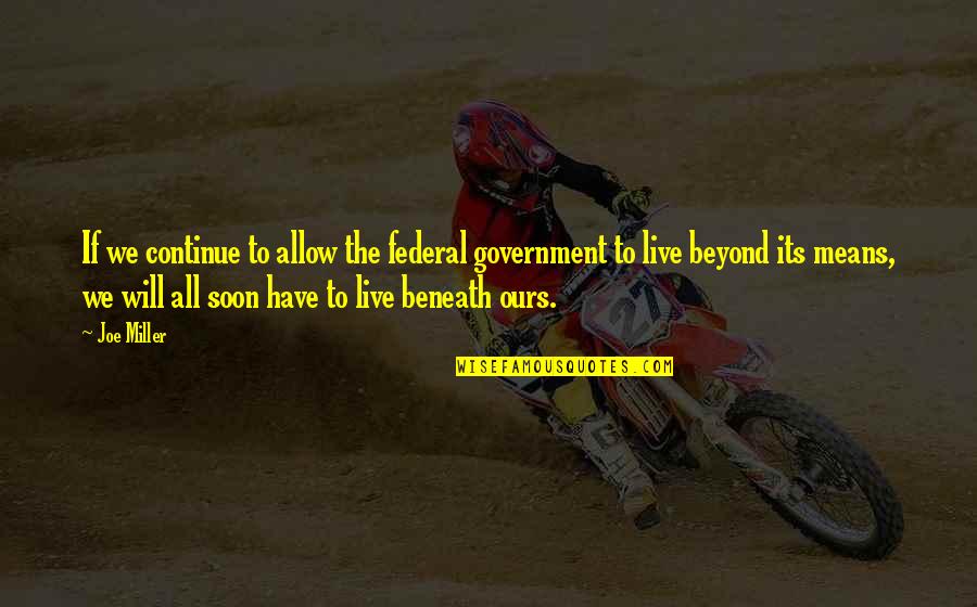 If Two Past Lovers Can Remain Friends Quote Quotes By Joe Miller: If we continue to allow the federal government If Two Past Lovers Can Remain Friends Quote Quotes By Joe Miller: If we continue to allow the federal government