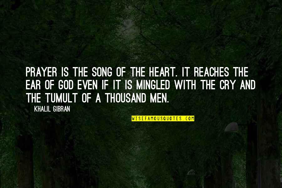 If U Cry I Cry Quotes By Khalil Gibran: Prayer is the song of the heart. It