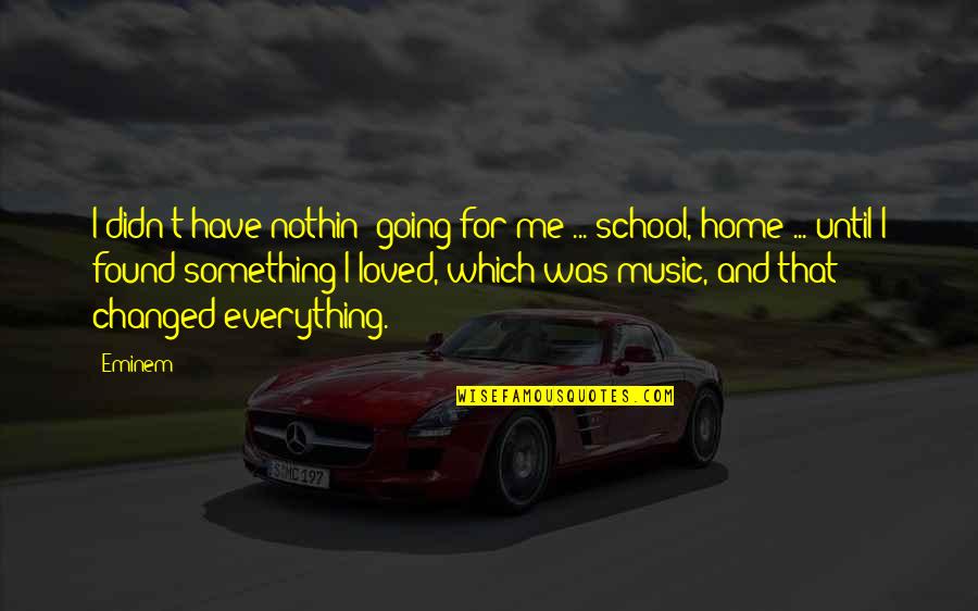If U Loved Me Quotes By Eminem: I didn't have nothin' going for me ...