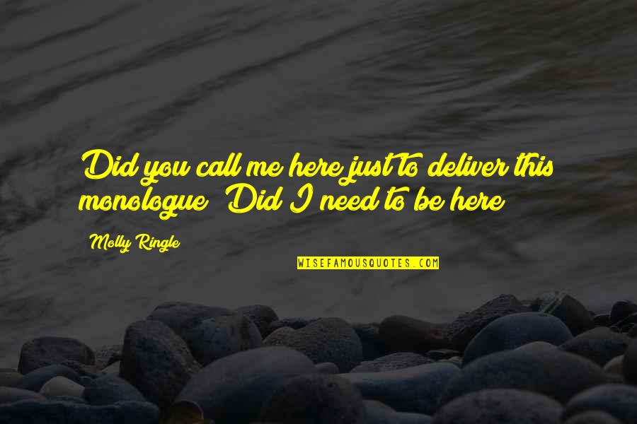 If U Need Me Call Me Quotes By Molly Ringle: Did you call me here just to deliver