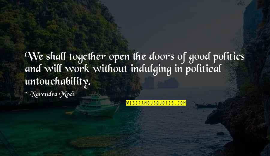 If We All Work Together Quotes By Narendra Modi: We shall together open the doors of good