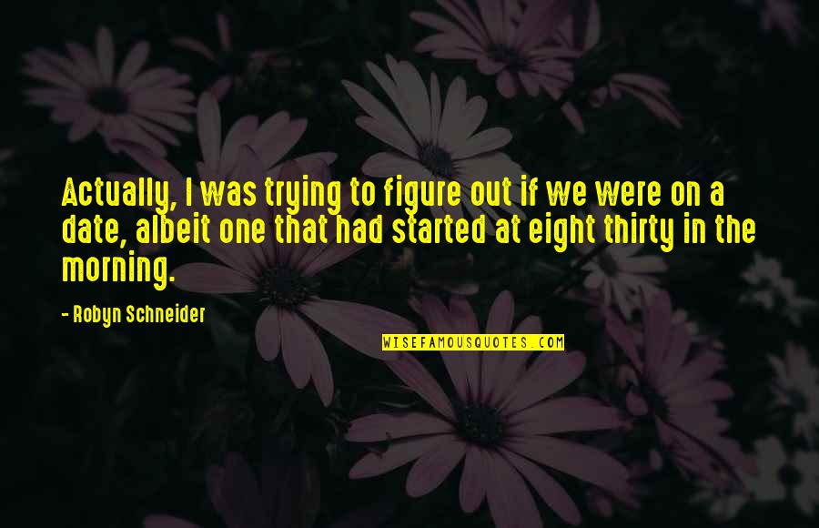 If We Date Quotes By Robyn Schneider: Actually, I was trying to figure out if
