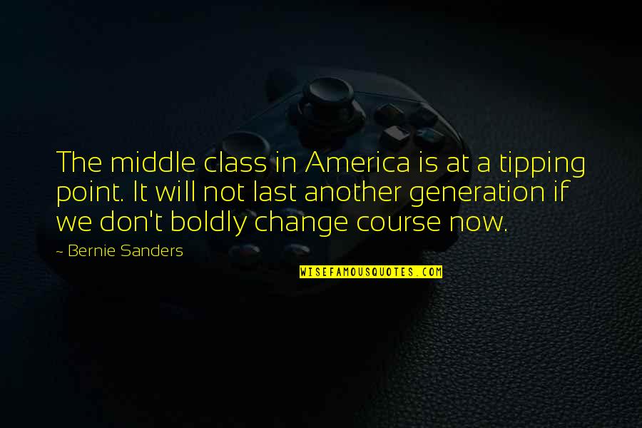 If We Don't Change Quotes By Bernie Sanders: The middle class in America is at a