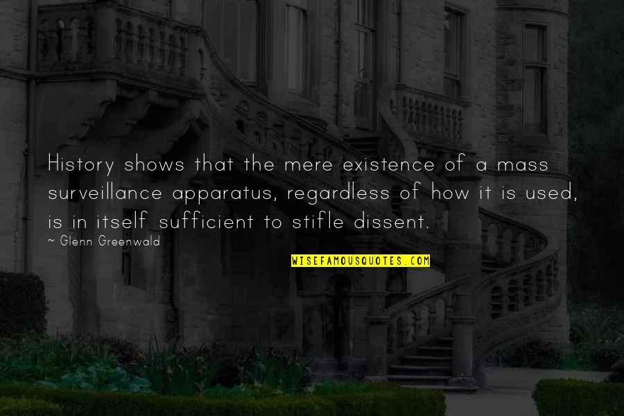 If We Dont Learn From The Past Quotes By Glenn Greenwald: History shows that the mere existence of a If We Dont Learn From The Past Quotes By Glenn Greenwald: History shows that the mere existence of a