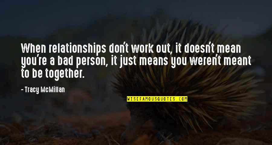If We Meant To Be Together Quotes By Tracy McMillan: When relationships don't work out, it doesn't mean