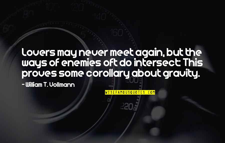 If We Meet Again Quotes By William T. Vollmann: Lovers may never meet again, but the ways