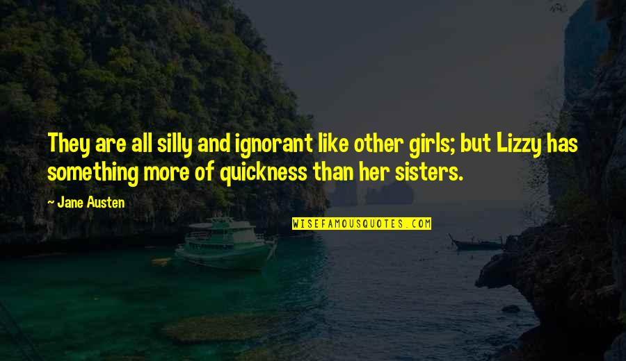 If We Were Sisters Quotes By Jane Austen: They are all silly and ignorant like other