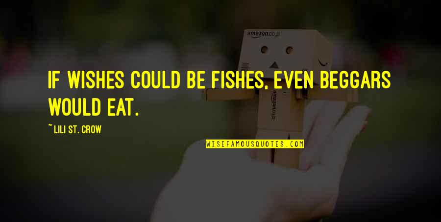 If Wishes Were Fishes Quotes By Lili St. Crow: If wishes could be fishes, even beggars would If Wishes Were Fishes Quotes By Lili St. Crow: If wishes could be fishes, even beggars would