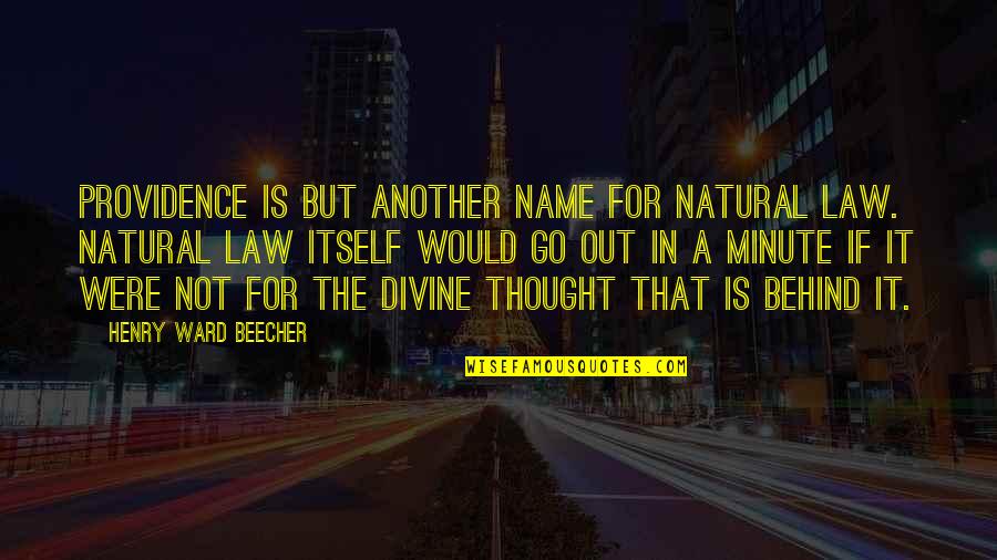 If You Aint Getting Money Quotes By Henry Ward Beecher: Providence is but another name for natural law.