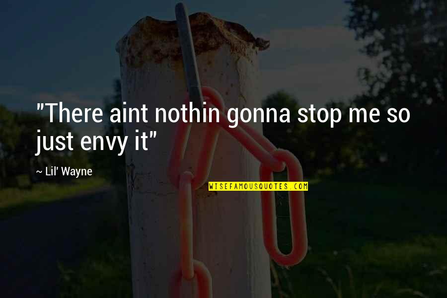 If You Aint With Me Quotes By Lil' Wayne: "There aint nothin gonna stop me so just