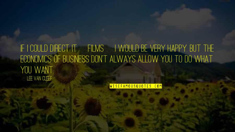 If You Allow It Quotes By Lee Van Cleef: If I could direct it [films] I would