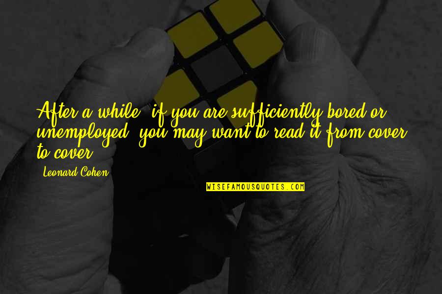If You Are Bored Quotes By Leonard Cohen: After a while, if you are sufficiently bored