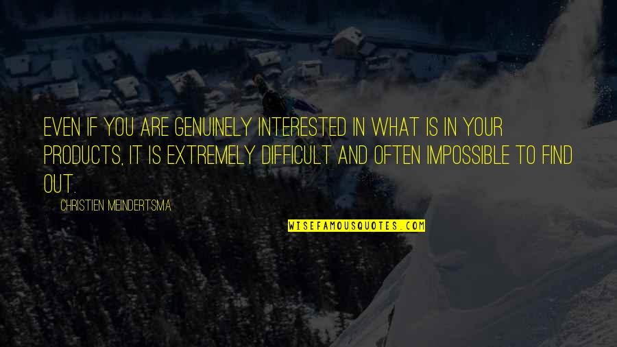 If You Are Interested Quotes By Christien Meindertsma: Even if you are genuinely interested in what
