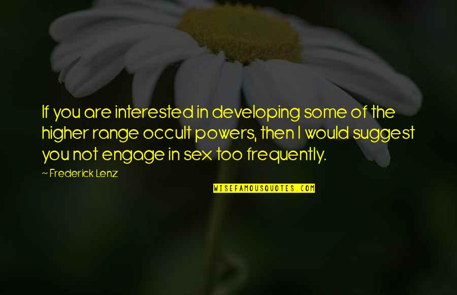 If You Are Interested Quotes By Frederick Lenz: If you are interested in developing some of