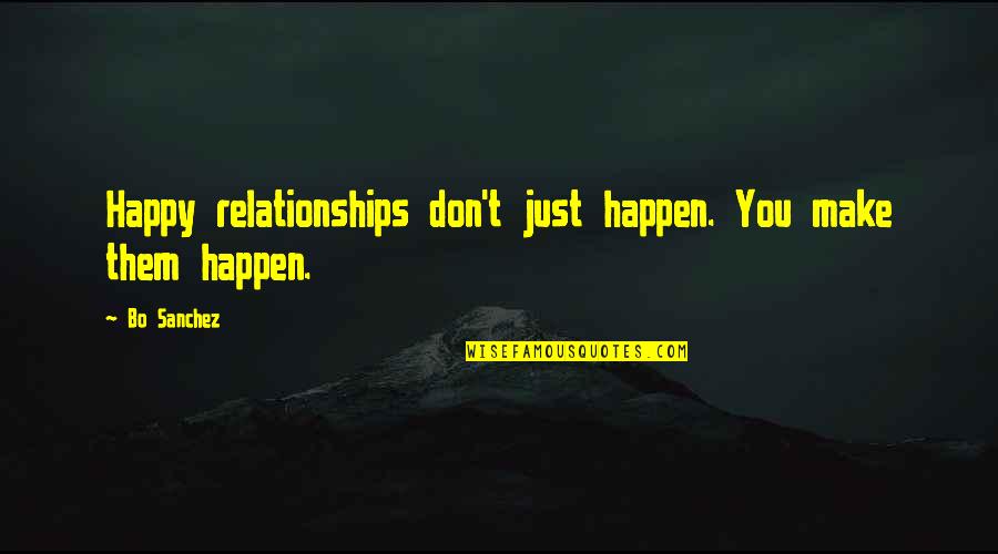 If You Are Not Happy With Your Relationship Quotes By Bo Sanchez: Happy relationships don't just happen. You make them
