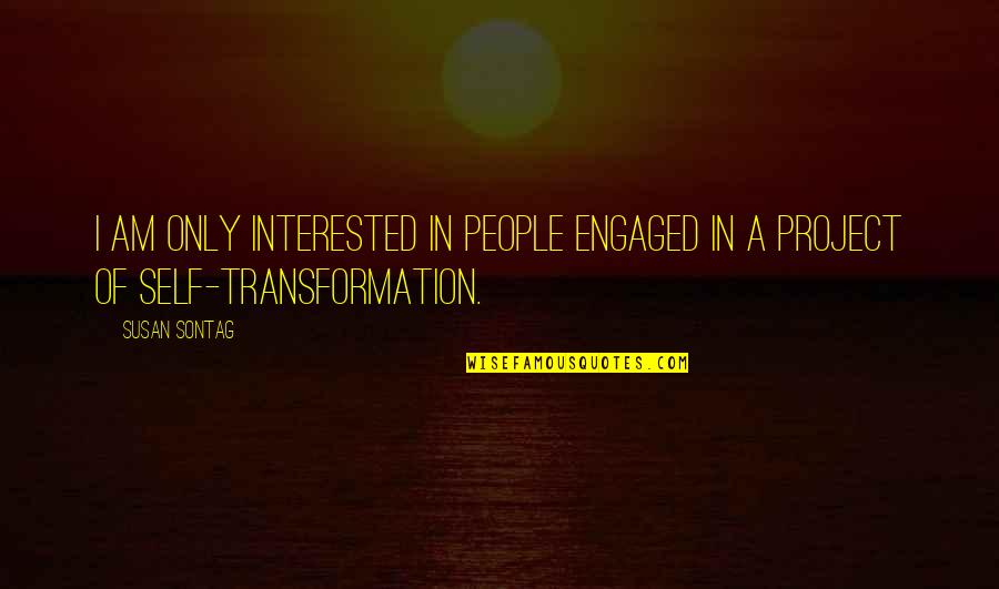 If You Are Not Interested Quotes By Susan Sontag: I am only interested in people engaged in