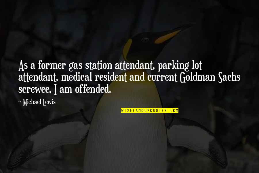 If You Are Offended Quotes By Michael Lewis: As a former gas station attendant, parking lot
