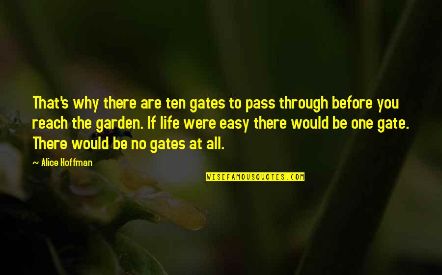 If You Are The One Quotes By Alice Hoffman: That's why there are ten gates to pass
