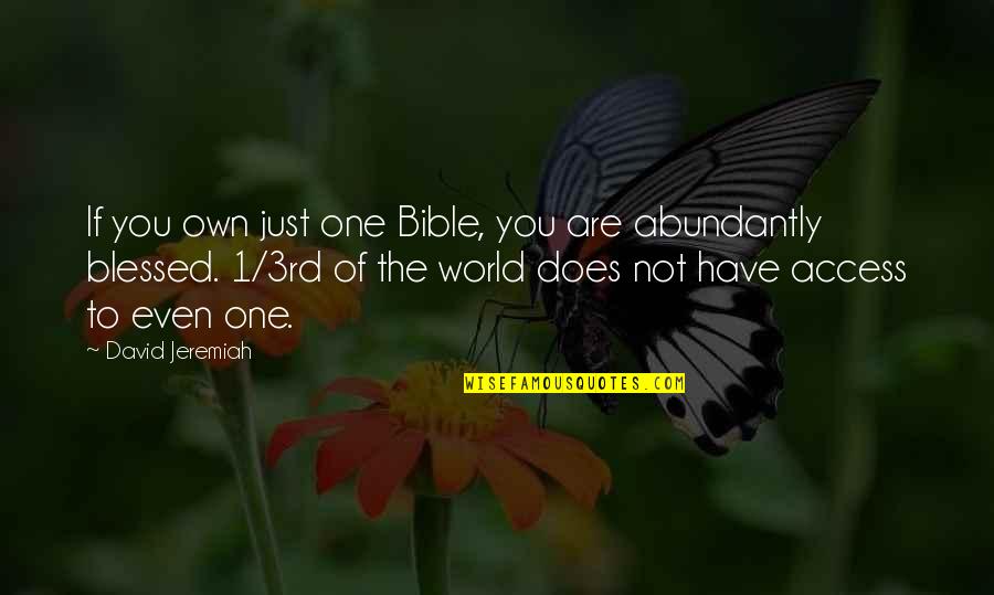If You Are The One Quotes By David Jeremiah: If you own just one Bible, you are
