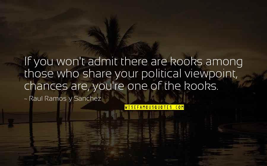 If You Are The One Quotes By Raul Ramos Y Sanchez: If you won't admit there are kooks among