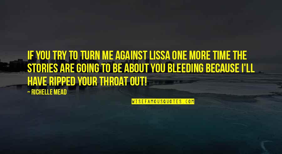 If You Are The One Quotes By Richelle Mead: If you try to turn me against Lissa