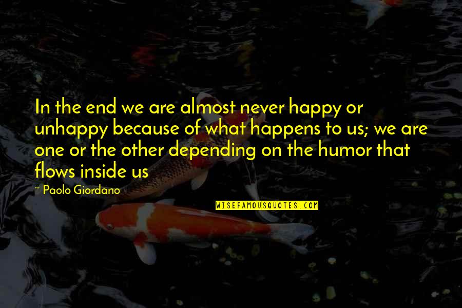 If You Are Unhappy Quotes By Paolo Giordano: In the end we are almost never happy