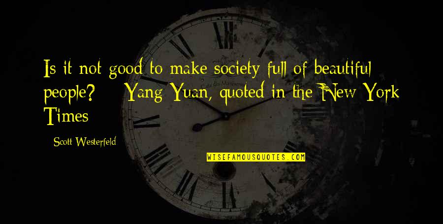 If You Argue With An Idiot Quote Quotes By Scott Westerfeld: Is it not good to make society full