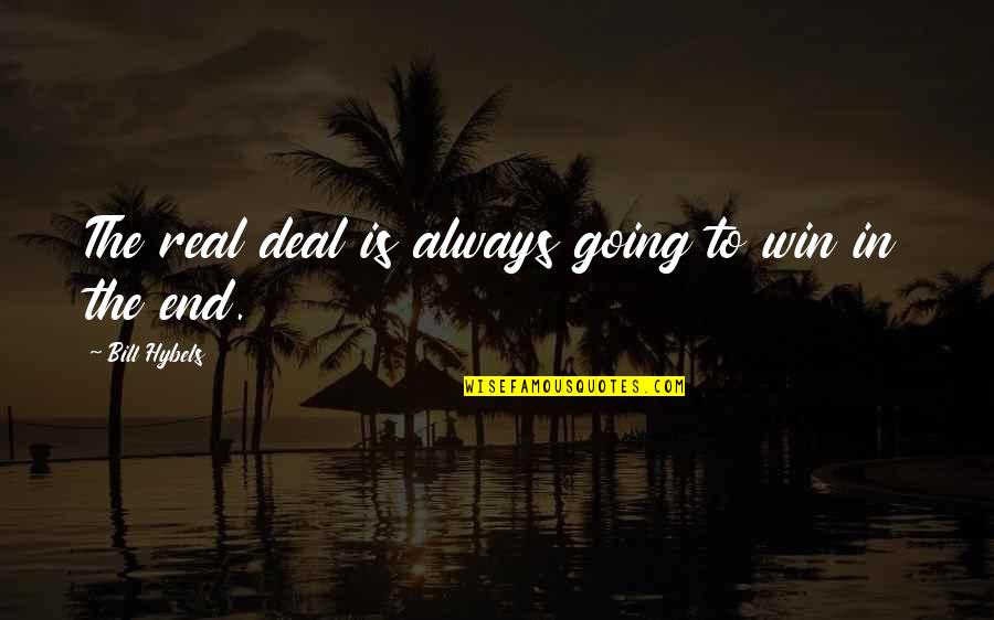 If You Believe Everything You Hear Quotes By Bill Hybels: The real deal is always going to win