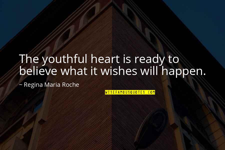 If You Believe It Will Happen Quotes By Regina Maria Roche: The youthful heart is ready to believe what