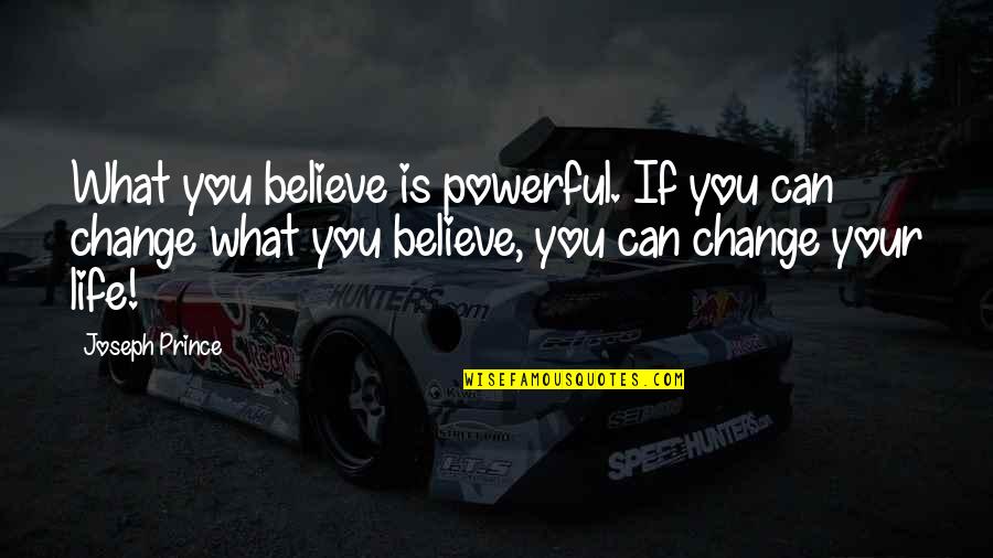 If You Believe You Can Quotes By Joseph Prince: What you believe is powerful. If you can