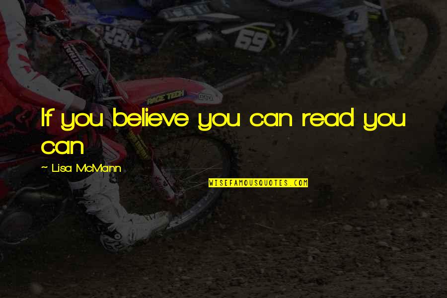If You Believe You Can Quotes By Lisa McMann: If you believe you can read you can