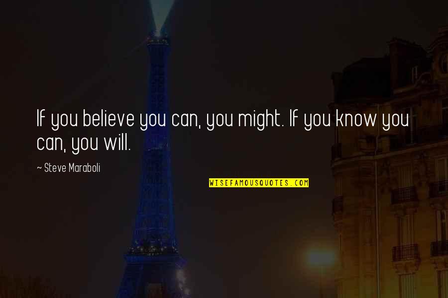 If You Believe You Can Quotes By Steve Maraboli: If you believe you can, you might. If