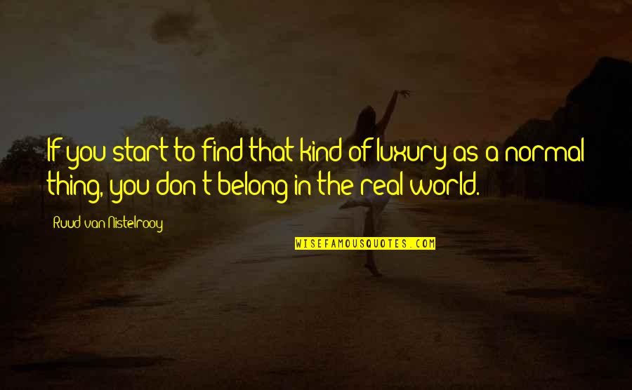 If You Belong Quotes By Ruud Van Nistelrooy: If you start to find that kind of