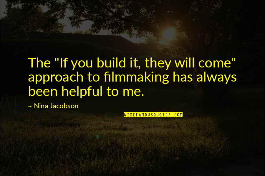 If You Build It They Will Come Quotes By Nina Jacobson: The "If you build it, they will come"