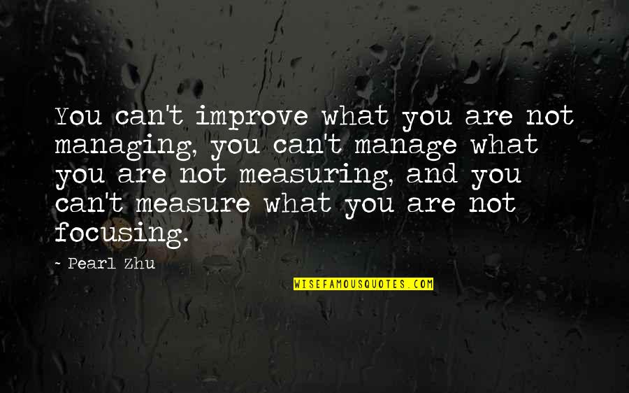 If You Can Measure It You Can Manage It Quotes By Pearl Zhu: You can't improve what you are not managing, If You Can Measure It You Can Manage It Quotes By Pearl Zhu: You can't improve what you are not managing,