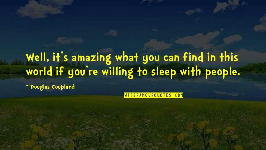 If You Can Sleep Quotes By Douglas Coupland: Well, it's amazing what you can find in