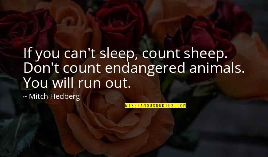 If You Can Sleep Quotes By Mitch Hedberg: If you can't sleep, count sheep. Don't count