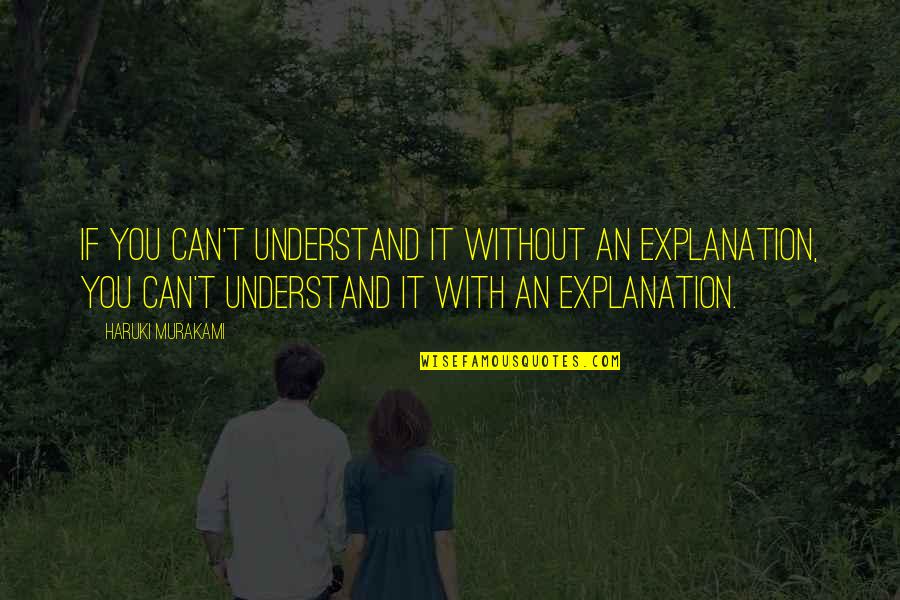 If You Can Understand Quotes By Haruki Murakami: If you can't understand it without an explanation,