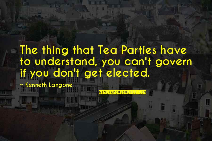 If You Can Understand Quotes By Kenneth Langone: The thing that Tea Parties have to understand,